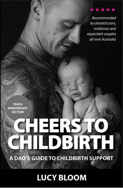 Cheers to Childbirth - A Dad's Guide to Childbirth Support 2/e