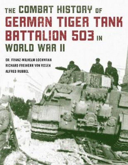 The Combat History of German Tiger Tank Battalion 503 in World War II 2021/e
