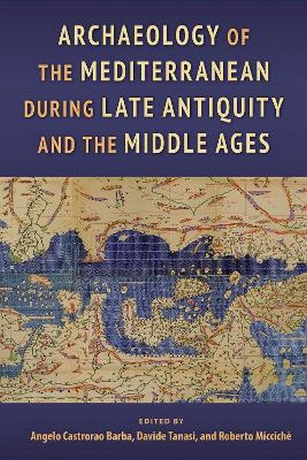 Archaeology of the Mediterranean During Late Antiquity and the Middle Ages