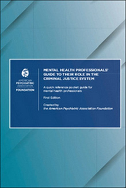 Mental Health Professionals' Guide to Their Role in the Criminal Justice System