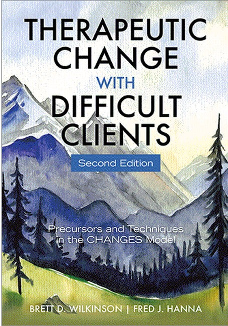 Therapeutic Change With Difficult Clients 2/e