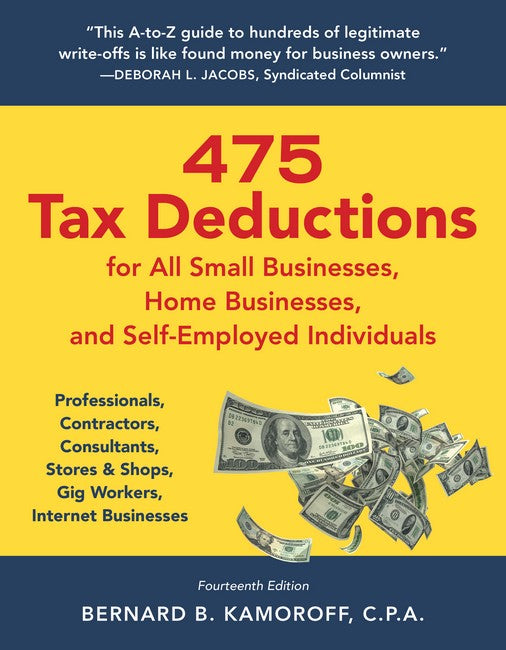 475 Tax Deductions for All Small Businesses, Home Businesses, and Self-Employed Individuals 14/e