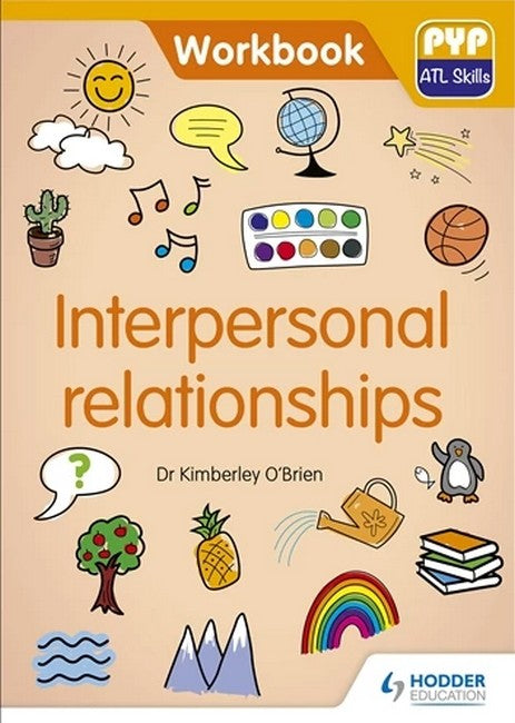 PYP ATL Skills Workbook: Interpersonal relationships