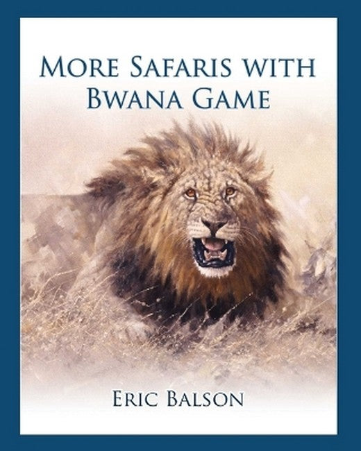 More Safaris with Bwana Game