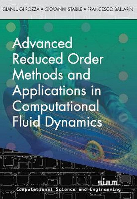 Advanced Reduced Order Methods and Applications in Computational FluidDynamics