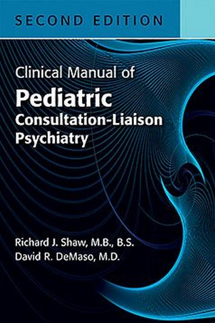 Clinical Manual of Pediatric Consultation-Liaison Psychiatry 2/e