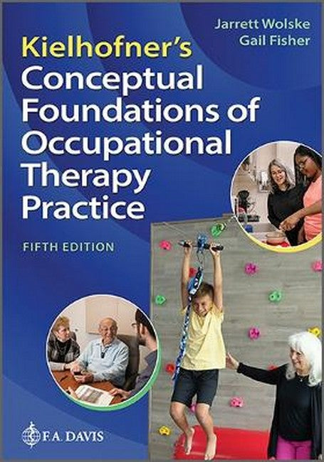 Kielhofner's Conceptual Foundations of Occupational Therapy Practice 5/e