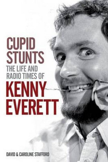 Cupid Stunts: The Life and Radio Times of Kenny Everett