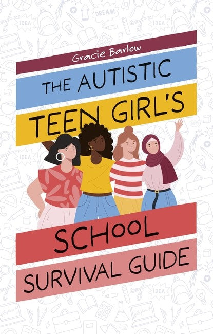 The Autistic Teen Girl's School Survival Guide