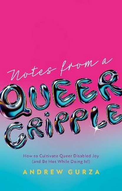Notes From A Queer Cripple