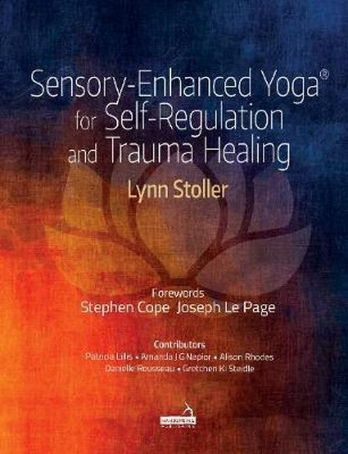 Sensory-Enhanced Yoga(r) for Self-Regulation and Trauma Healing