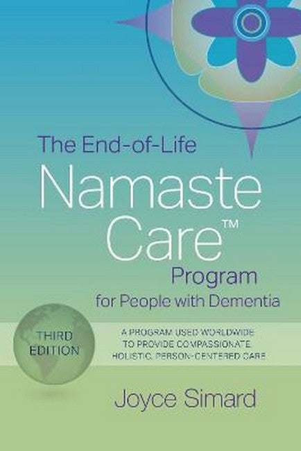 The End-of-Life Namaste Care (TM) Program for People with Dementia 3/e