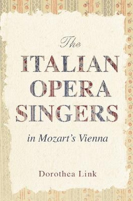 The Italian Opera Singers in Mozart's Vienna