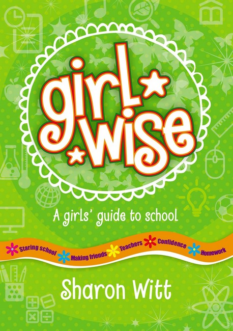 Girl Wise: a girl's guide to school