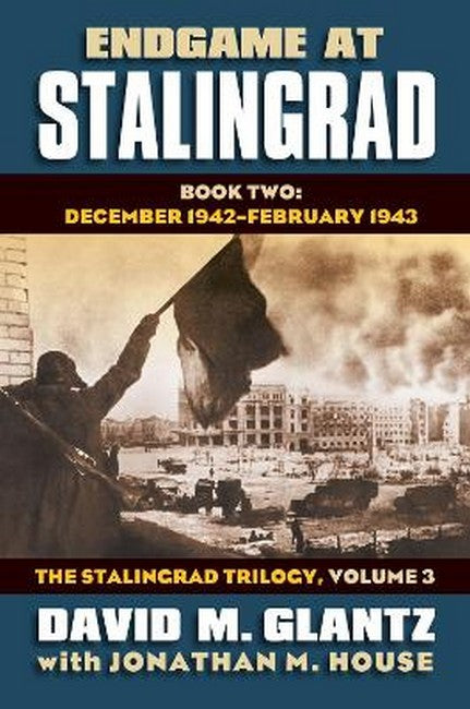 Endgame at Stalingrad: the Stalingrad Trilogy, Volume 3: