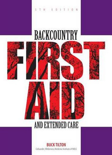 Backcountry First Aid and Extended Care 5/e