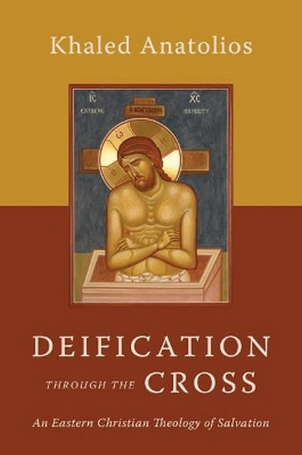 Deification Through the Cross an Eastern Christian Theology of Salvati
