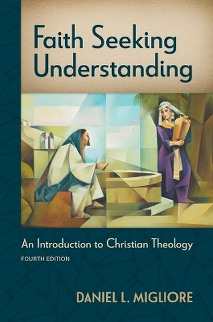 Faith Seeking Understanding, Fourth Ed. 4/e