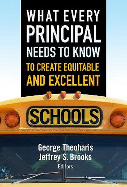 What Every Principal Needs to Know to Create Equitable and Excellent Schools