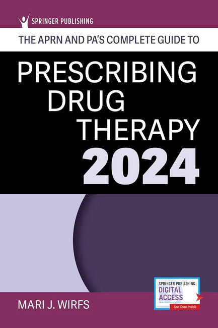 The APRN and PA's Complete Guide to Prescribing Drug Therapy 2024 6/e