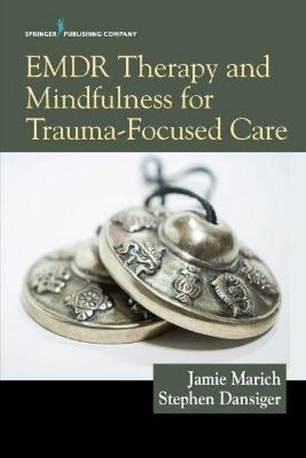 EMDR Therapy and Mindfulness for Trauma-Focused Care 2/e