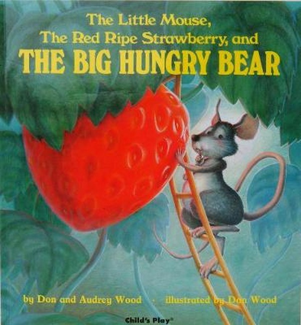 The Little Mouse, the Red Ripe Strawberry and the Big Hungry Bear