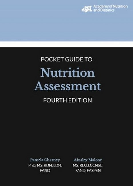 Academy of Nutrition and Dietetics Pocket Guide to Nutrition Assessment 4/e