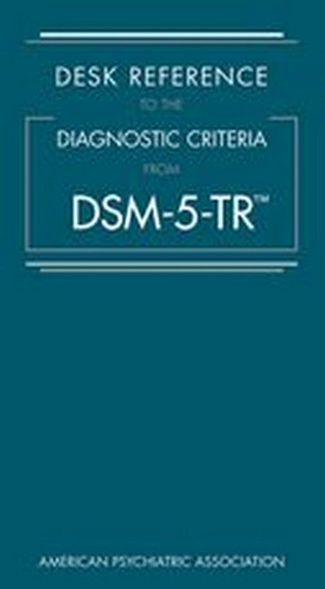 Desk Reference to the Diagnostic Criteria From DSM-5-TR (R)