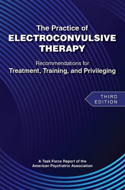 The Practice of Electroconvulsive Therapy 3/e