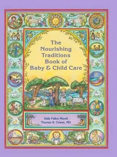 The Nourishing Traditions Book of Baby & Child Care