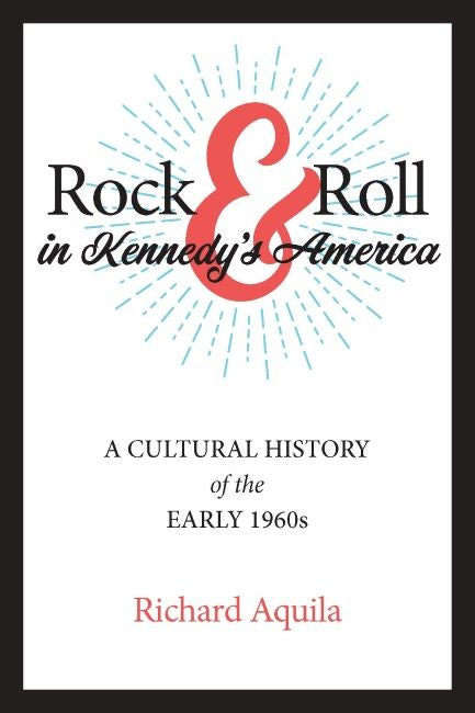 Rock & Roll in Kennedy's America