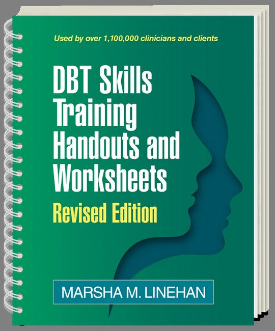 DBT Skills Training Handouts and Worksheet, Revised Edition