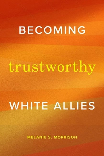 Becoming Trustworthy White Allies