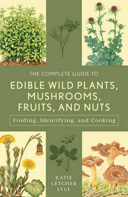 Complete Guide to Edible Wild Plants, Mushrooms, Fruits, and Nuts