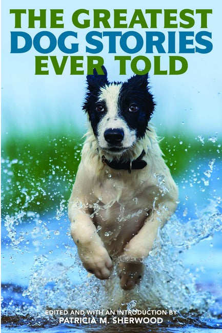 The Greatest Dog Stories Ever Told