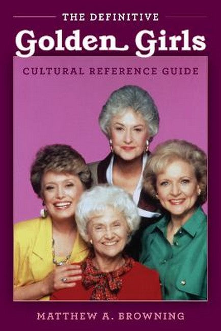 "The Definitive "Golden Girls" Cultural Reference Guide"