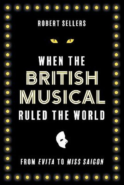 When the British Musical Ruled the World