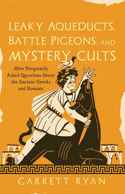 Leaky Aqueducts, Battle Pigeons, and Mystery Cults