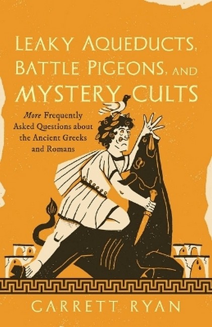 Leaky Aqueducts, Battle Pigeons, and Mystery Cults