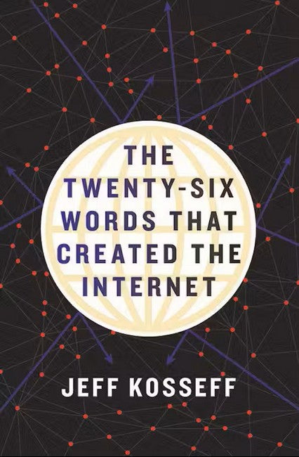 The Twenty-Six Words That Created the Internet