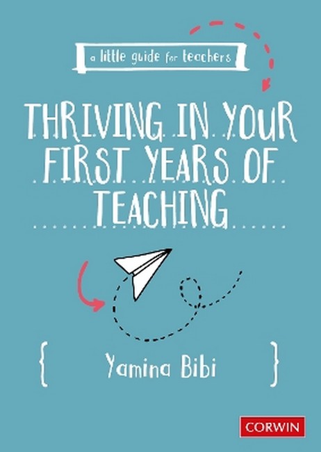 A Little Guide for Teachers: Thriving in Your First Years of Teaching