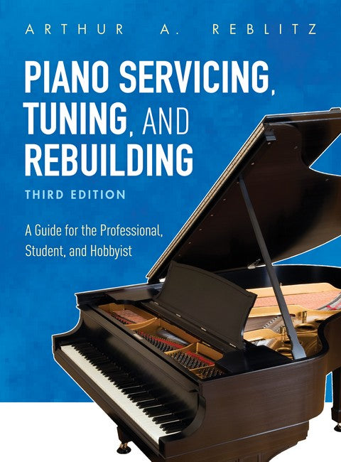 Piano Servicing, Tuning, and Rebuilding 3/e