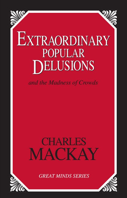 Extraordinary Popular Delusions