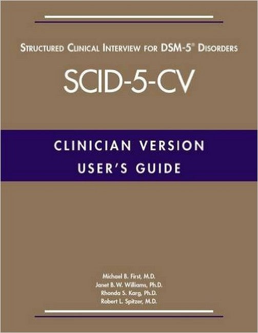 User's Guide for the Structured Clinical Interview for DSM-5 (R) Disorders-Clinician Version (SCID-5-CV)