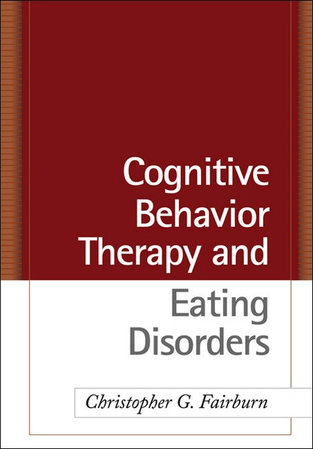 Cognitive Behavior Therapy and Eating Disorders 2/e