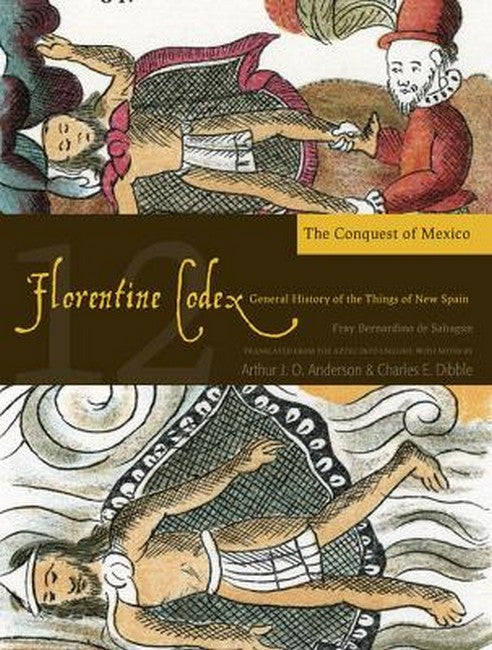 The Florentine Codex, Book Twelve: The Conquest of Mexico