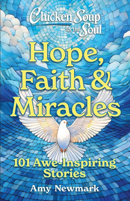 Chicken Soup for the Soul: Hope, Faith & Miracles