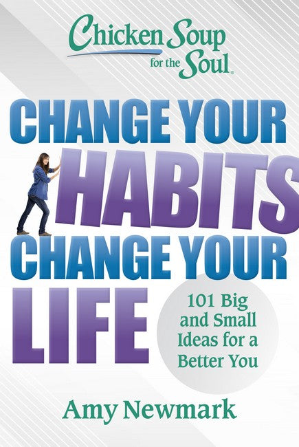 Chicken Soup for the Soul: Change Your Habits Change Your Life