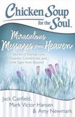Chicken Soup for the Soul: Miraculous Messages from Heaven