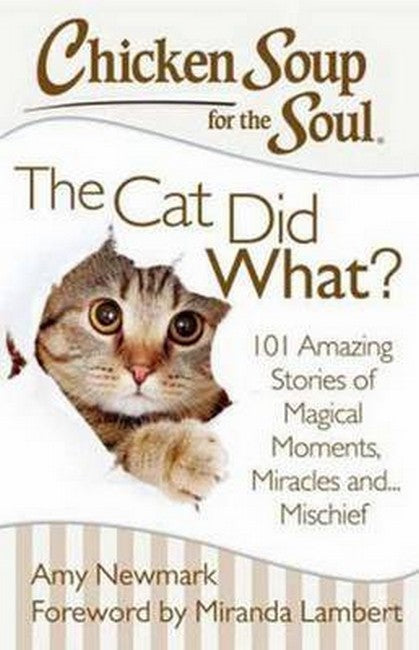 Chicken Soup for the Soul: the Cat Did What?